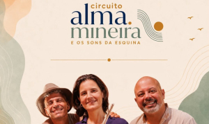 São Sebastião do Oeste recebe o premiado projeto “Alma Mineira e os sons da Esquina”